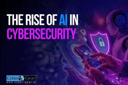 Cyber Gear Launches New Report, The Rise of AI In Cybersecurity